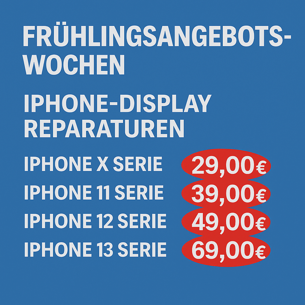 Frühlingsangebotswochen: iPhone-Display Reparaturen. iphone X Serie: 29€, iPhone 11 Serie 39€, iPhone 12 Serie 49€, iPhone 13 Serie 69€